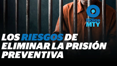 El riesgo de eliminar la prisión preventiva oficiosa | Reporte Indigo