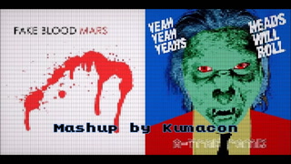 Kumacon - Mars Will Roll(Yeah Yeah Yeahs X Fake Blood Mashup)