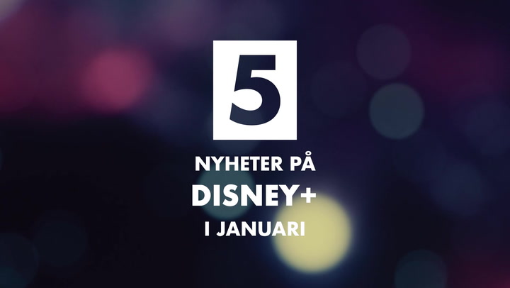 5 nyheter på Disney+ i januari