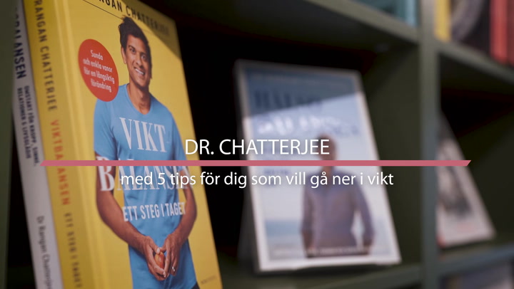 Dr. Chatterjee med 5 tips för dig som vill gå ner i vikt