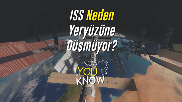 Now You Know - ISS neden yeryüzüne düşmüyor?