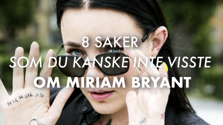 8 saker som du kanske inte visste om Miriam Bryant