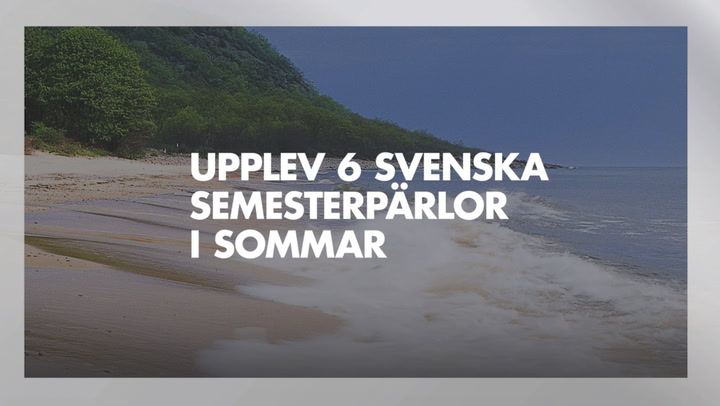 Upplev 6 svenska semesterpärlor i sommar