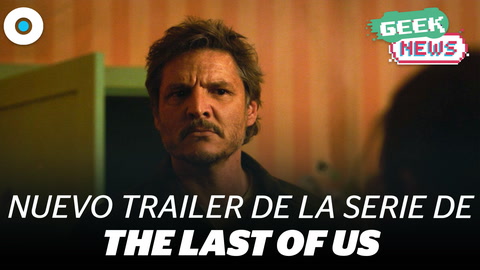 ¡Nuevo trailer y detalles de la serie de The Last of Us en HBO! | #GeekNews