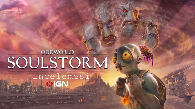 IGN - Oddworld: Soulstorm incelemesi
