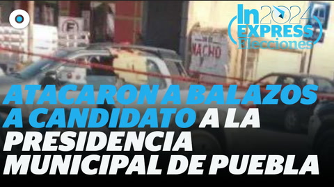 Atacan a balazos a candidato a la presidencia municipal de Puebla I Reporte Indigo