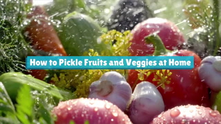 How To Pickle Fruits And Veggies At Home