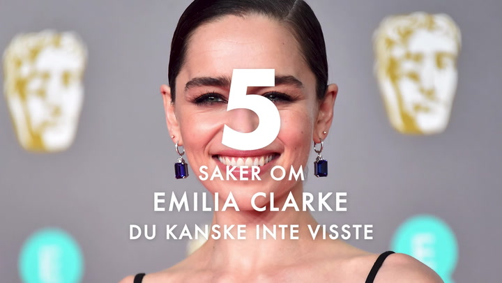 5 saker om Emilia Clarke du kanske inte visste