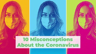 10 Misconceptions About the Coronavirus