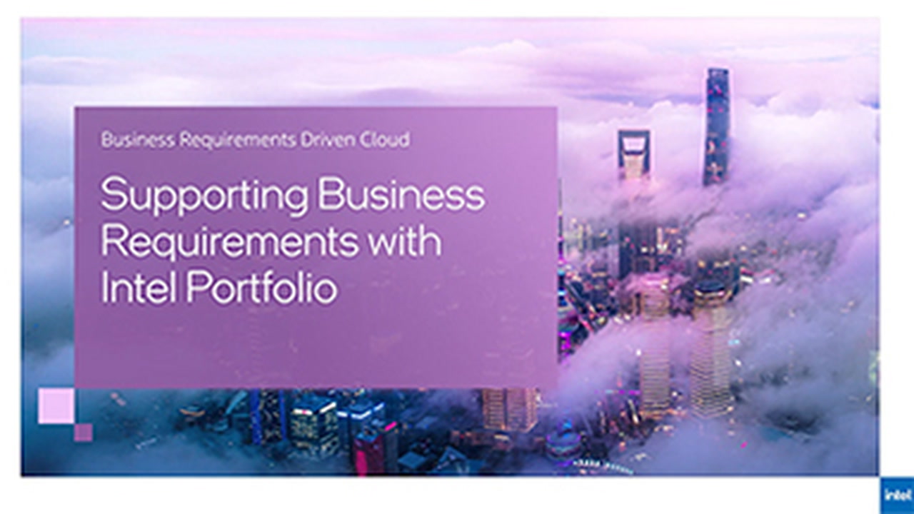 Supporting Cloud Business requirements with the Intel® Portfolio