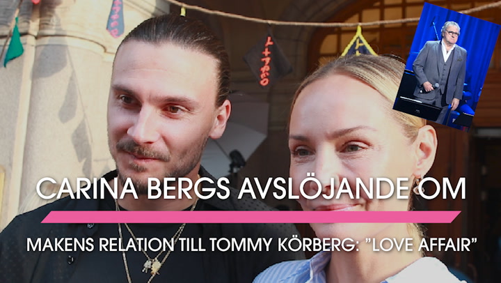 Carina Bergs avslöjande om makens relation till Tommy Körberg: ”Love affair”