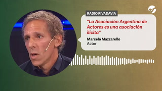 Marcelo Mazzarello: "La Asociación Argentina de Actores es una asociación ilícita"