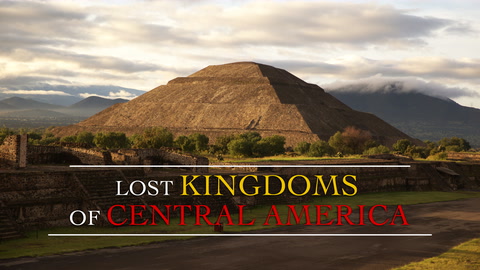 Lost Kingdoms of Central America