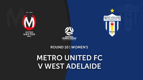 Round 10 - NPL Women's SA Metro United WFC v West Adelaide