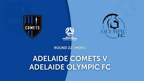 Round 22 - NPL SA Adelaide Comets v Adelaide Olympic