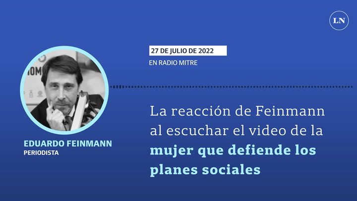 La reacción de Feinmann al escuchar el video viral de la mujer que defiende los planes sociales