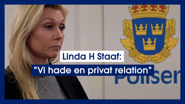 Linda H Staaf: ”Vi hade en privat relation”