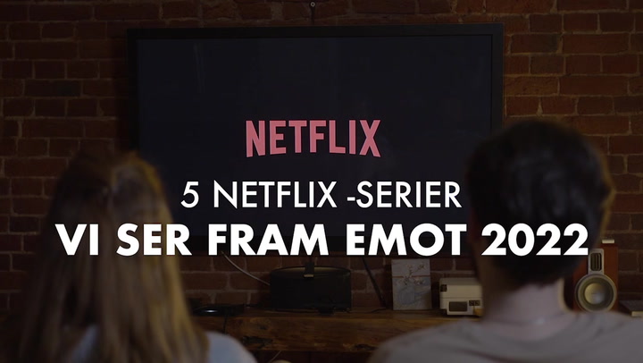 5 Netflixserier vi ser fram emot 2022