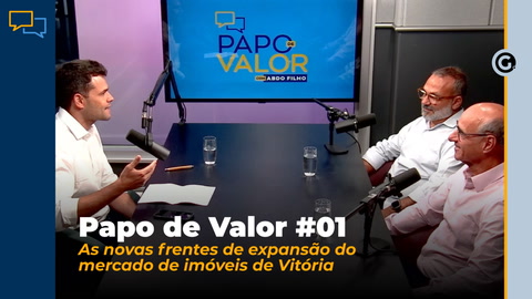 Na estreia do Papo de Valor, videocast da coluna Abdo Filho aborda os rumos do setor imobiliário na Capital do Espírito Santo