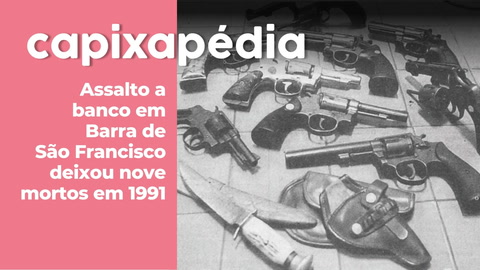 A tentativa de assalto a uma agência do Banco do Brasil em 1991, em Barra de São Francisco, resultou em nove mortes