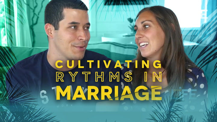 Cultivating Rhythms in Marriage
