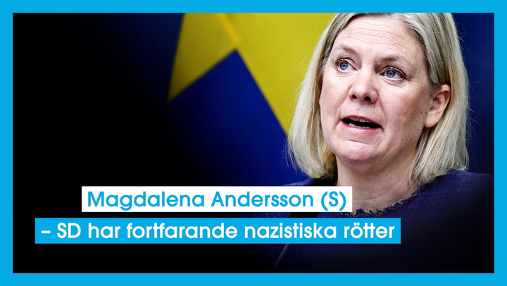 Magdalena Andersson (S) – SD har fortfarande nazistiska rötter