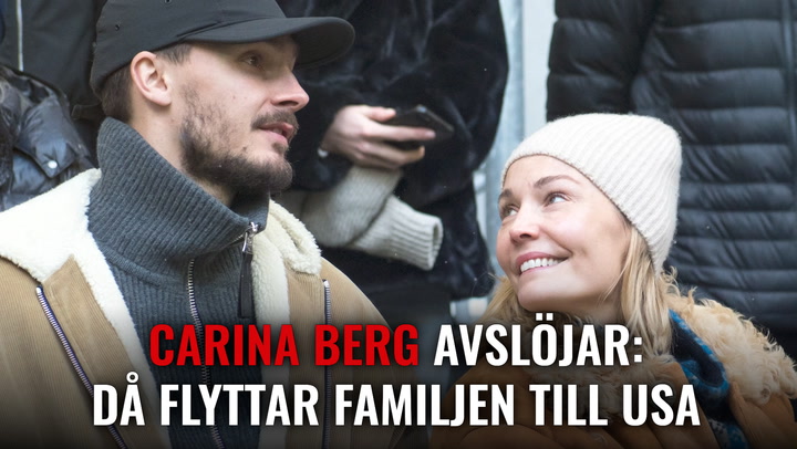 Carina Berg avslöjar: Då flyttar familjen till USA