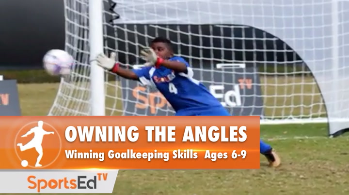 OWNING THE ANGLES - Winning Goalkeeping Skills • Ages 6-9