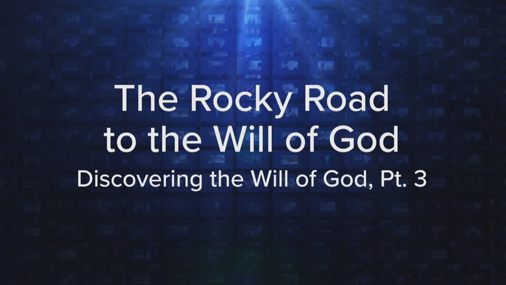 The Rocky Road To The Will of God