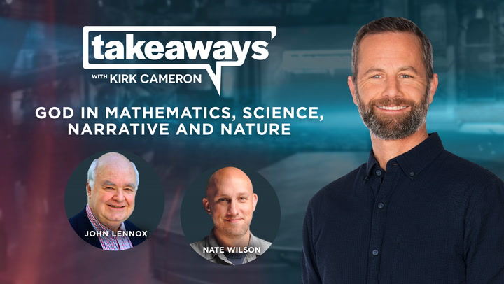 John Lennox & Nate Wilson on God and Science - Takeaways with Kirk Cameron