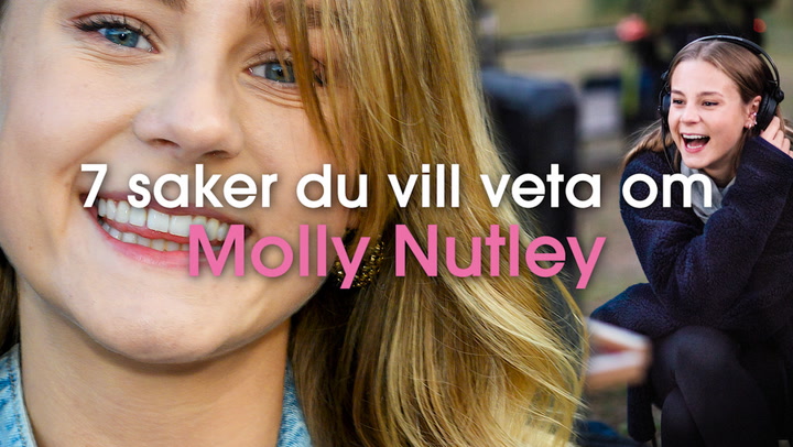 7 saker du vill veta om Molly Nutley