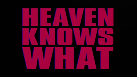 Heaven Knows What- Trailer No. 1