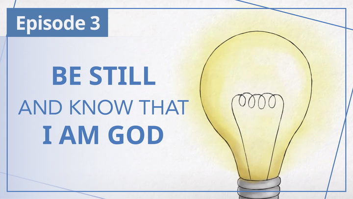 E3 | “Be still, and know that I am God” (Psalm 46:10)