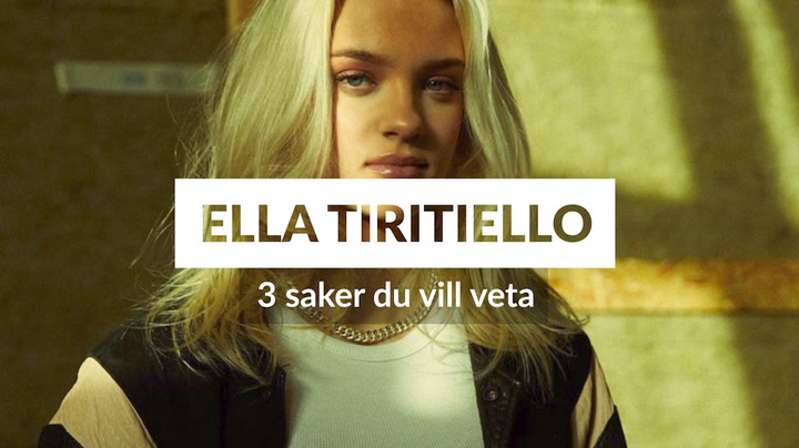 3 saker du vill veta om Ella Tiritiello