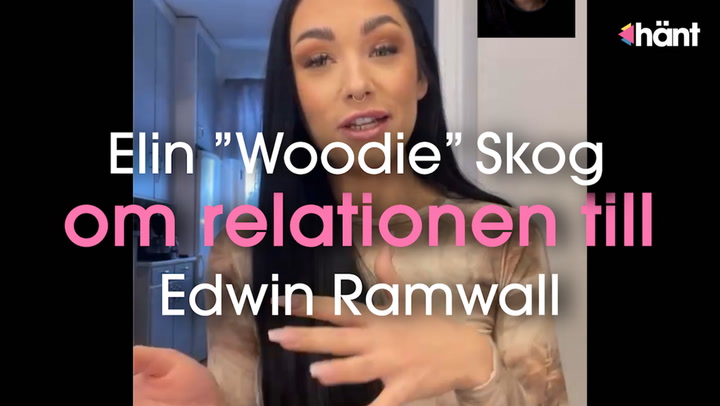 Elin "Woodie" Skog om relationen till Edwin Ramwall