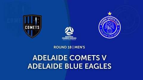 Round 18 - NPL SA Adelaide Comets v Adelaide Blue Eagles