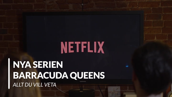 Det här vill du veta om nya Netflix-serien Barracuda Queens
