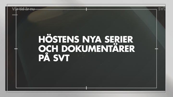 De bästa serierna och dokumentärerna på SVT i höst
