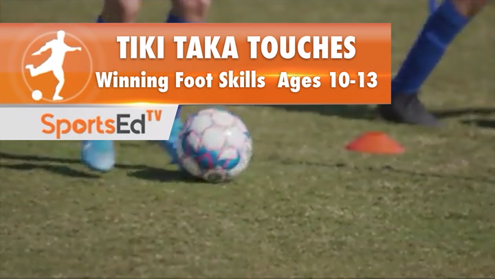 TIKI TAKA TOUCHES - Winning Foot Skills 3 • Ages 10-13
