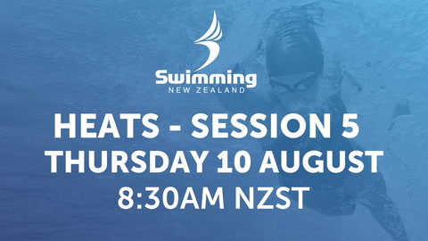 10 August - NZ Swimming Short Course - Session 5 Heats