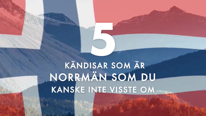 5 kändisar som är norrmän som du kanske inte visste om