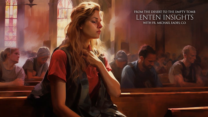 Third week of Lent | Lenten Insights: From the Desert to the Empty Tomb