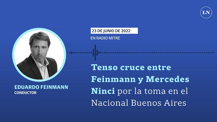 Tenso cruce entre Eduardo Feinmann y Mercedes Ninci por la toma en el Nacional Buenos Aires