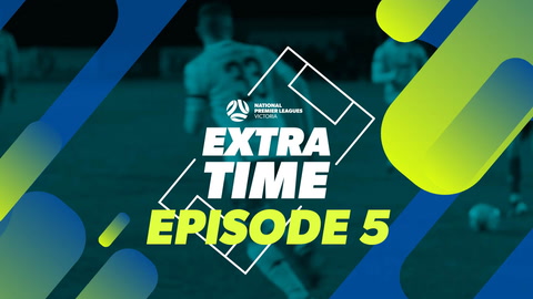 Extra Time: Episode 5
