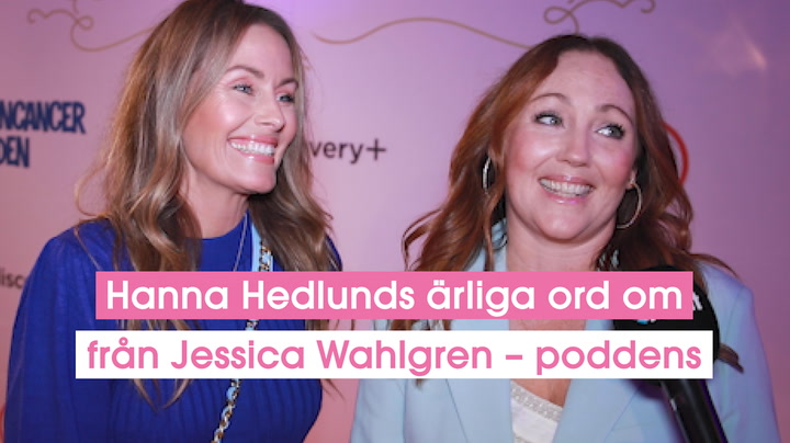 Hanna Hedlunds ärliga ord om splittringen från Jessica Wahlgren – poddens räddning