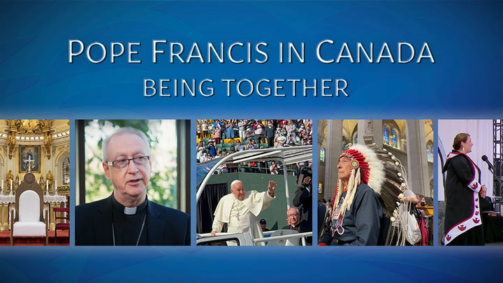 Pope Francis in Canada: Being Together