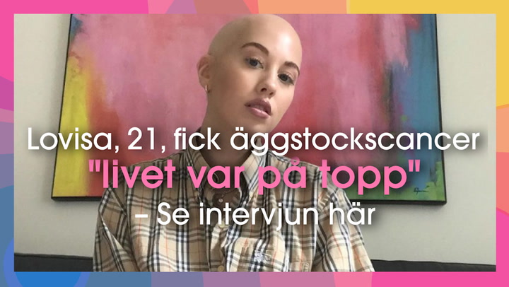 Intervju: Lovisa, 21, fick äggstockscancer – dramatiska vändningen: "livet var på topp"