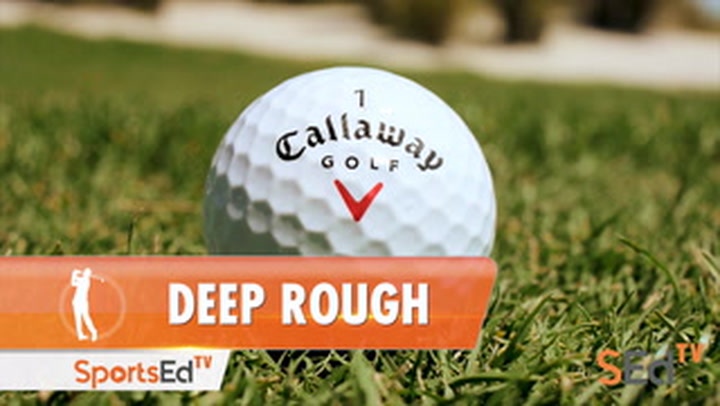 Playing Out of Deep Rough