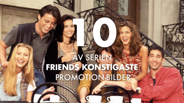 10 av serien Friends konstigaste promotionbilder