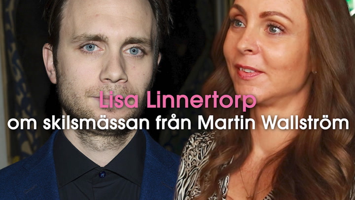 Lisa Linnertorp om skilsmässan från Martin Wallström – så är relationen idag